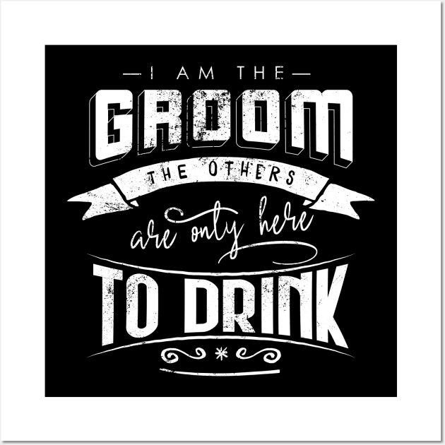 I am the groom the others are only here to drink Bacherlor Stag Do party Wall Art by emmjott